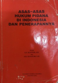 Asas-Asas Hukum Pidana Di Indonesia Dan Penerapannya