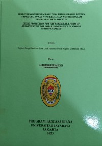 Perlindungan Hukum Bagi Para Pihak Sebagai Bentuk Tanggung Jawab Atas Kelalaian Notaris Dalam Pembuatan Akta Otentik