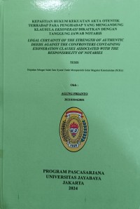 Kepastian Hukum Kekuatan Akta Ptentik Terhadap Para Penghadap Yang Mengandung Klausula Eksonerasi Dikaitkan Dengan Tanggung Jawab Notaris