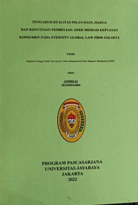 PENGARUH KUALITAS PELAYANAN, HARGA DAN KEPUTUSAN PEMBELIAN : EFEK MEDIASI KEPUASAN KONSUMEN PADA ETERNITY GLOBAL LAW FIRM JAKARTA