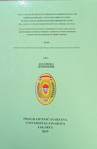 Perlindungan Hukum Terhadap Kreditur Dalam Jaminan Fidusia Yang Dialihkan Tanpa Persetujuan Tertulis Dari Kreditur Yang Dilakukan Oleh Debitur Kepada Pihak Ketiga