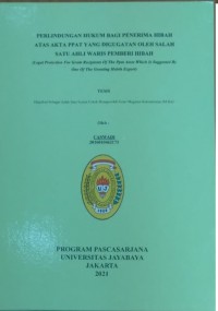 Perlindungan Hukum Bagi Penerima Hibah Atas Akta PPAT Yang Di Gugat Oleh Salah Sati Ahli Waris Pemberi Hibah