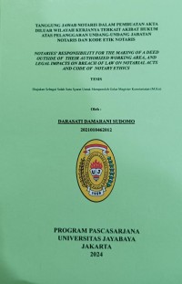 Tanggung Jawab Notaris Dalam Pembuatan Akta Diluar Wilayah Kerjanya Terkait Akibat Hukum Atas Pelanggaran Undang-Undang Jabatan Notaris dan Kode Etik Notaris