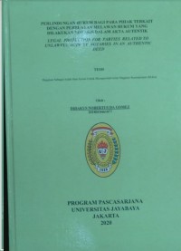 Perlindungan Hukum Bagi Para Pihak Terkait Dengan Perbuatan Melawan Hukum Yang Dilakuakn oleh Notaris Dalam Akta Autentik