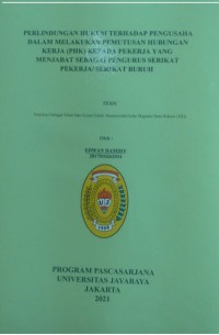 Perlindungan Hukum Terhadap Pengusaha Dalam Melakukan Pemutusan Hubungan Kerja (PHK) Kepada Pekerja Yang Menjabat Sebagai Pngurus Serikat Pekerja / Serikat Buruh