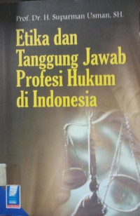 Etika Dan Tanggung Jawab Profesi Hukum di Indonesia