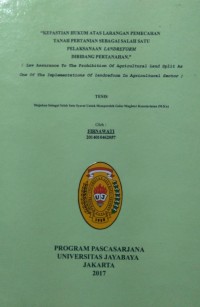 Kepastian Hukum Atas Larangan Pemecahan Tanah Pertanian Sebagai Salah Satu Pelaksanaan Landreform Dibidang Pertanahan