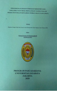 Perlindungan Hukum Terhadap Kreditor Yang Terlambat Dan Tidak Mengajukan Tagihan Dalam Proses Penundaan Kewajiban Pembayaran Utang (PKPU)