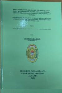 Kemandirian Notaris Dalam Perjanjian Kerja Sama Rekanan Bank Dan Pelaksanaan Terkait Dengan Pelanggaran Undang Undang Jabatan Notaris