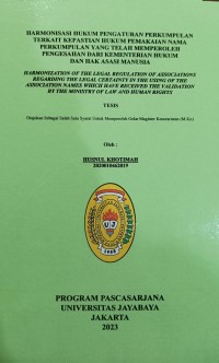 Harmonisasi Hukum Pengaturan Perkumpulan Terkait Kepastian Hukum Pemakaian Nama Perkumpulan Yang telah Memperoleh Pengesahan Dari Kementrian Hukum Dan Hak Asasi Manusia