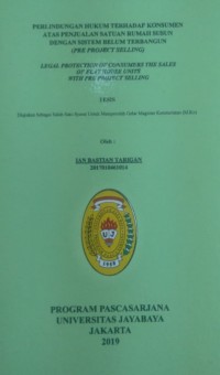 Perlindungan Hukum Terhadap Konsumen Atas Penjualan Satuan Rumah Susun Dengan Sistem Belum Terbangun (Pre Project Selling)