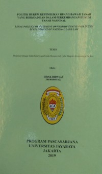 Politik Hukum Kepemilikan Ruang Bawah Tanah Yang Berkeadilan Dalam Perkembangan Hukum Tanah Nasional