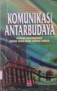 Komunikasi Antarbudaya :panduan berkomunikasi dengan orang-orang berbeda budaya