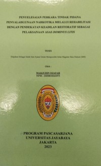 Penyelesaian Perkara Tindak Pidana Penyalahgunaan Narkotika Melalui Rehabilitas Dengan Pendekatan Keadilan Restoratif Sebagai Pelaksanaan Asas Dominus Litis