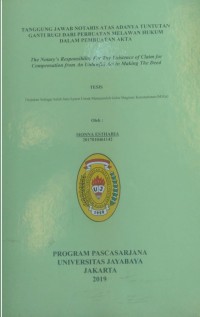 Tanggung jawab Notaris Atas Adanya Tuntutan Ganti Rugi Dari Perbuatan Melawan Hukum Dalam Pembuatan Akta