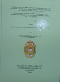 Perlindungan Hukum Terhadap Ahli Waris Dalam Penggunaan Surat Keterangan Waris Cacat yurudis Untuk Peralhan Hak Atas Tanah