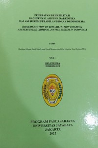 Penerapan Rehabilitasi Bagi Penyalahguna Narkotika Dalam Sistem Peradilan Pidana Di Indonesia