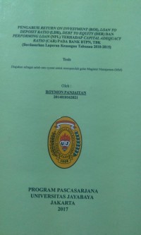 Pengaruh Return On Investmen (ROI), Loan To Deposit Ratio (LDR), Debt To Wquity (Der) Dan Performing Loan (NPL) Terhadap Capital Adequacy Ratio (CAR) Pada Bank BTPN,Tbk (berdasarkan Laporan Keuangan Tahun 2010-2015)