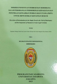 Diskresi Penentuan Pembuktian Sederhana Dalam Persidangan Permohonan Kepailitan Dan Penundaan Kewajiban Pembayaran Utanag (PKPU) Untuk Mewujudkan Kepastian Hukum