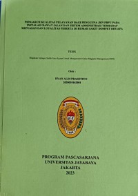 PENGARUH KUALITAS PELAYANAN BAGI PENGGUNA JKN PBPU PADA INSTALASI RAWAT JALAN DAN SISTEM ADMINISTRASI TERHADAP KEPUASAN DAN LOYALITAS PESERTA DI RUMAH SAKIT DOMPET DHUAFA