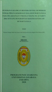 Penerapan Keadilan Restoratif Dalam Mediasi Tindak Pidana Kekerasan Dalam Rumah Tangga Pada Pelaksanaan Undang-Undang No.23 Tahun 2004 Tentang Penghapusan Kekerasan Dalam Rumah Tangga