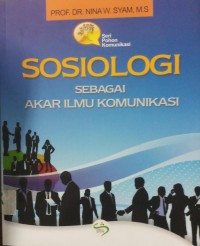 Sosiologi Sebagai Akar Ilmu Komunikasi