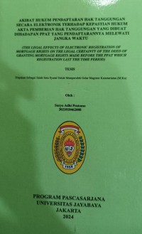 Akibat Hukum Pendaftaran Hak Tanggungan Secara Elektronik Terhadap Kepastian Hukum Akta Pemberian Hak Tanggungan Yang Dibuat Dihadapan PPAT Yang Pendaftarannya Melewati Jangka Waktu