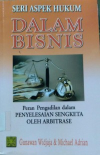 Seri Aspek Hukum DALAM BISNIS peran pengadilam dalam penyelesaian sengketa oleh Arbitrase