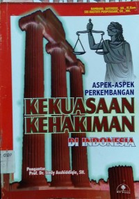 Aspek-aspek perkembangan kekuasan kehakiman di indonesia