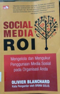 Sosial Media R O I mengelola dan mengukur penggunaan Medai Sosial pada Organisasi Anda