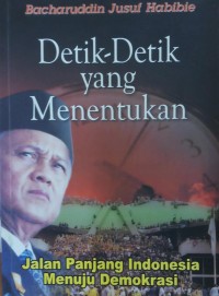 Detik-Detik Yang menentukan jalan panjang Indonesia menuju Demokrasi