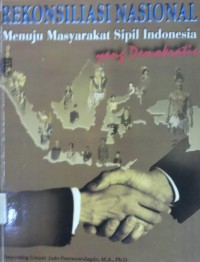 Rekonsiliasi Nasional, menuju masyarakatsipil Indonesia yang Demokratis