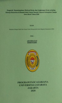 Pengaruh Kepemimpinan, Motivasi Dan Lingkungan Kerja Terhadap Kinerja Karyawan Di Rumah Sakit Umum Daerah Cimacan Kabupaten Cianjur Jawa Barat Tahun 2020