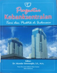 Pengantar Kebanksentralan; teori dan praktik di Indonesia