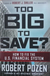 Too Big to Save? ; how to fix the U.S. financial system