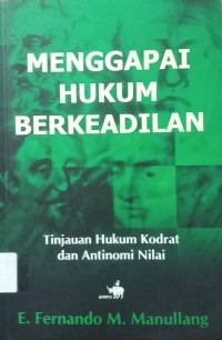 Menggapai hukum Berkeadilan: tinjauan hukum kodrat dan antinomi nilai