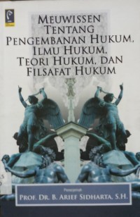 Meuwissen Tentang Pengembangan Hukum, Ilmu Hukum, Teori Hukum, Dan Filsafat Hukum