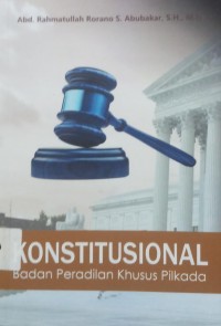 Konstitusional badan peradilan khusus pilkada