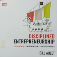 Disciplined Entrepreneurship 24 Langkah membangun Startup Sukses