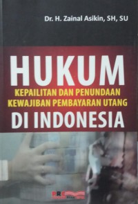 Hukum Kepailitan dan Penundaan Kewajiban Pembayaran Utang di Indonesia