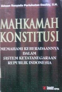 Mahkamah Konstitusi  memahami keberadaannya dlm sistem ketatanegaraan RI