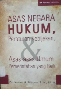 Asas Negara Hukum, peraturan kebijakan, & Asas-asas Umum Pemerintahan yang Baik