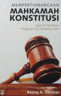 Mempertimbangkan Mahkamah Konstitusi Sejarah Pemikiran Pengujian UU terhadap UUD