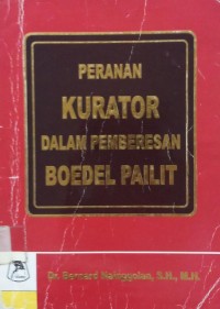 Peranan Kurator Dalam Pemberesan Boedel Pailit