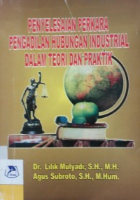 Penyelesaian Perkara Pengadilan Hubungan Industrial Dalam Teori Dan Praktek