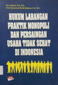 Hukum Larangan Praktik Monopoli Dan Persaingan Usaha Tidak Sehat Di Indonesia