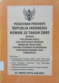 Peraturan Presiden Republik Indonesia Nomor 32/2005 Tentang Perubahan Kedua Atas Keputusan Presiden No.80/2003