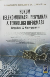 Hukum Telekomunikasi, Penyiaran & Teknologi Informasi regulasi & konvergensi