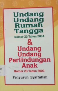 Undang-Undang Rumah Tangga No. 23/2004 & Undng-Undang Perlindungan Anak NO.23/2002