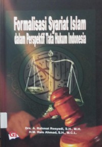 Formalisasi Syariat Islam dalam perspektif tata hukum Indonesia